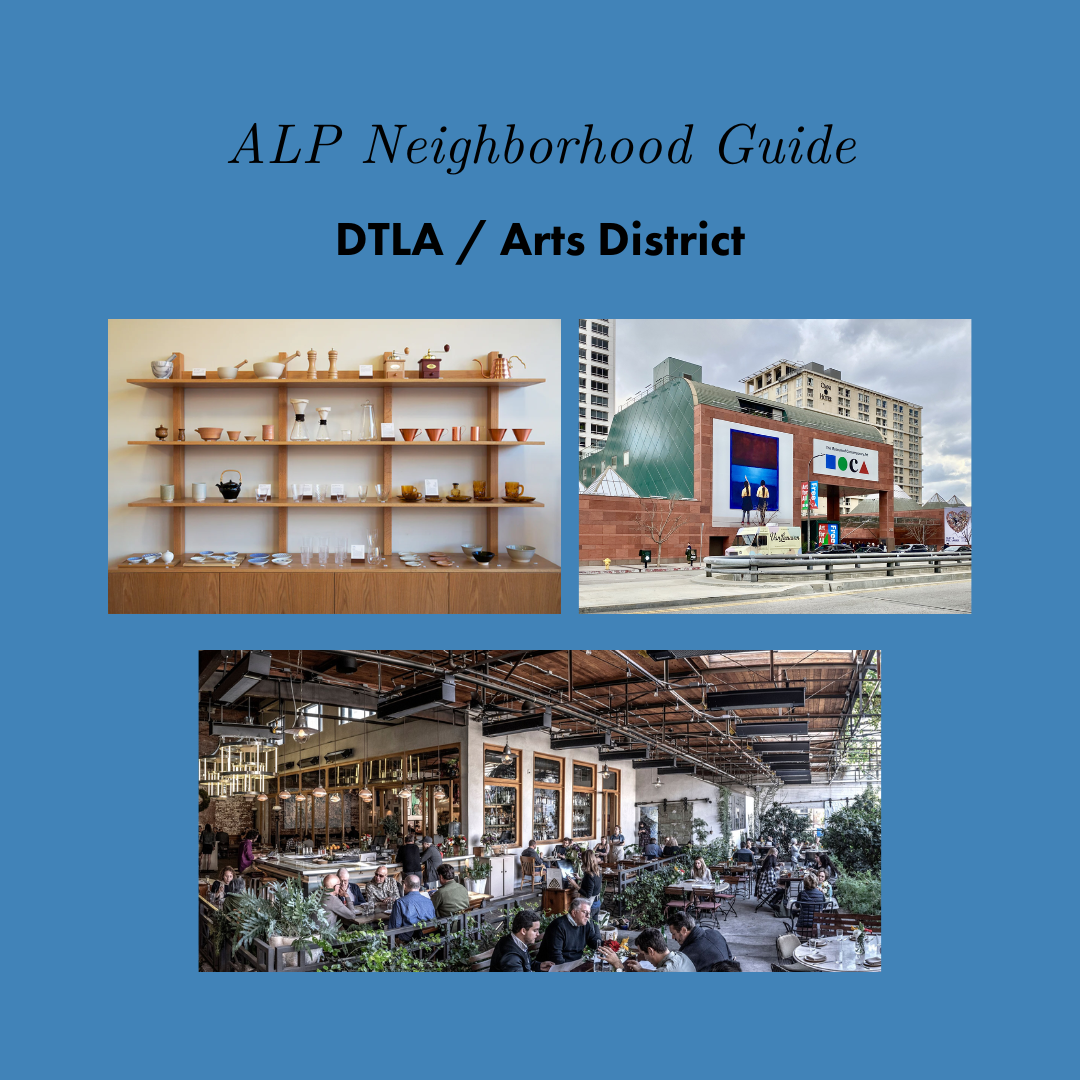 ALP Neighborhood Guide: DTLA / Arts District